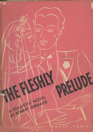 Item #z013017 The Fleshly Prelude (A Realistic Novel). Robert Sermaise