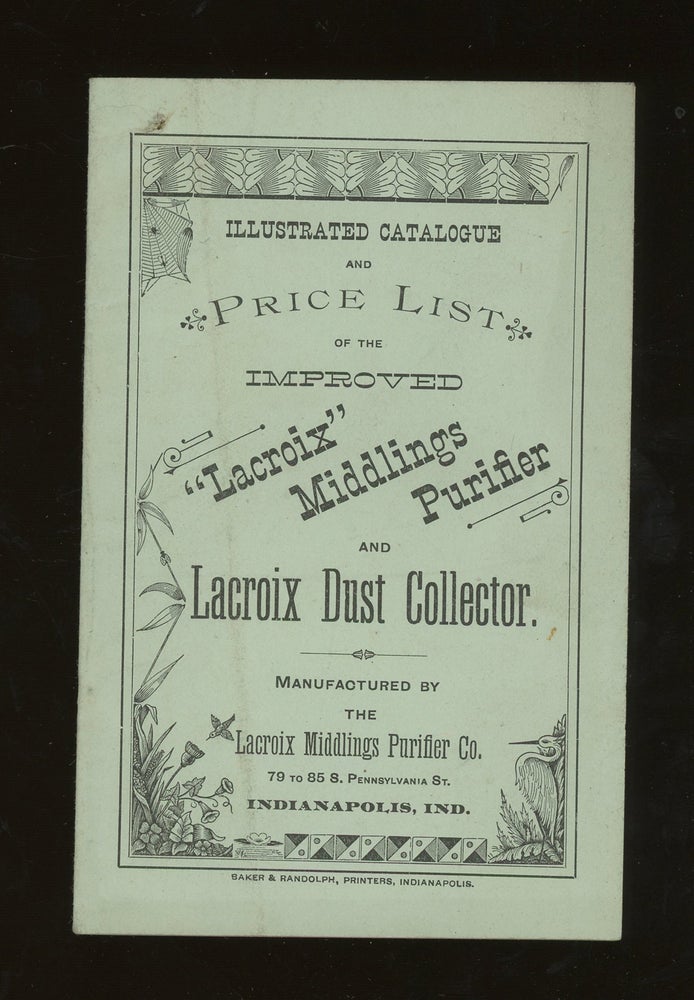 Item #z013021 Illustrated Catalogue and Price List of the Improved Lacroix Middlings Purifier and Lacroix Dust Collector. Lacroix Middlings Purifier Co.