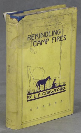 Item #z013039 Rekindling Camp Fires, The Exploits of Ben Arnold (Connor) (Wa-si-cu Tam-a-he-ca),...