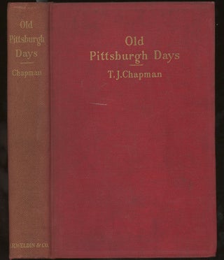 Item #z013361 Old Pittsburgh Days. T. J. Chapman
