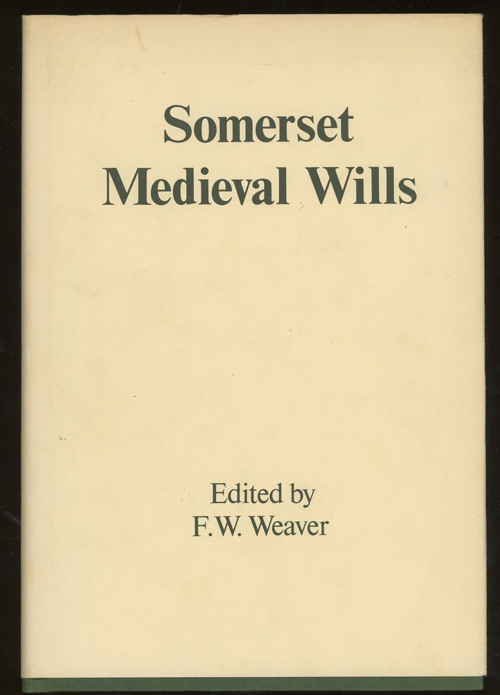 Item #z013440 Somerset Medieval Wills. F. W. Weaver.