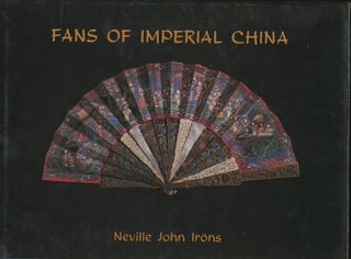 Item #z013516 Fans of Imperial China, Volume 1 (This Volume ONLY). Neville John Iröns