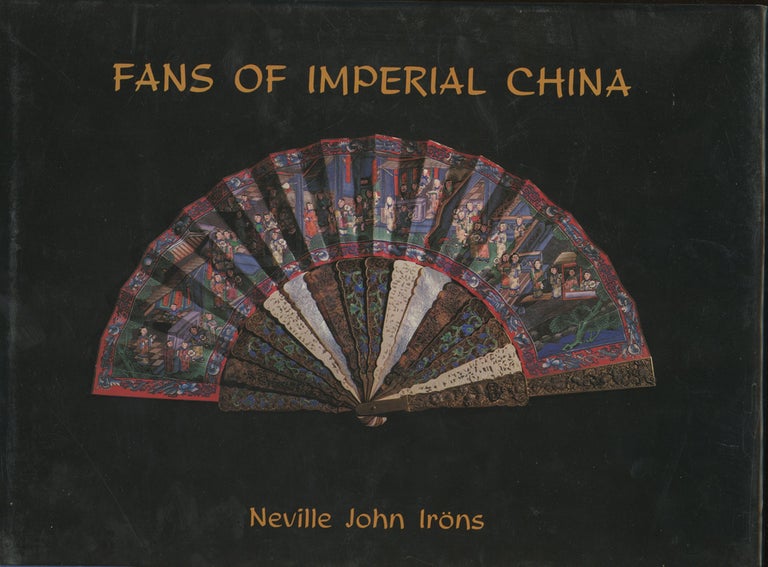 Item #z013516 Fans of Imperial China, Volume 1 (This Volume ONLY). Neville John Iröns.