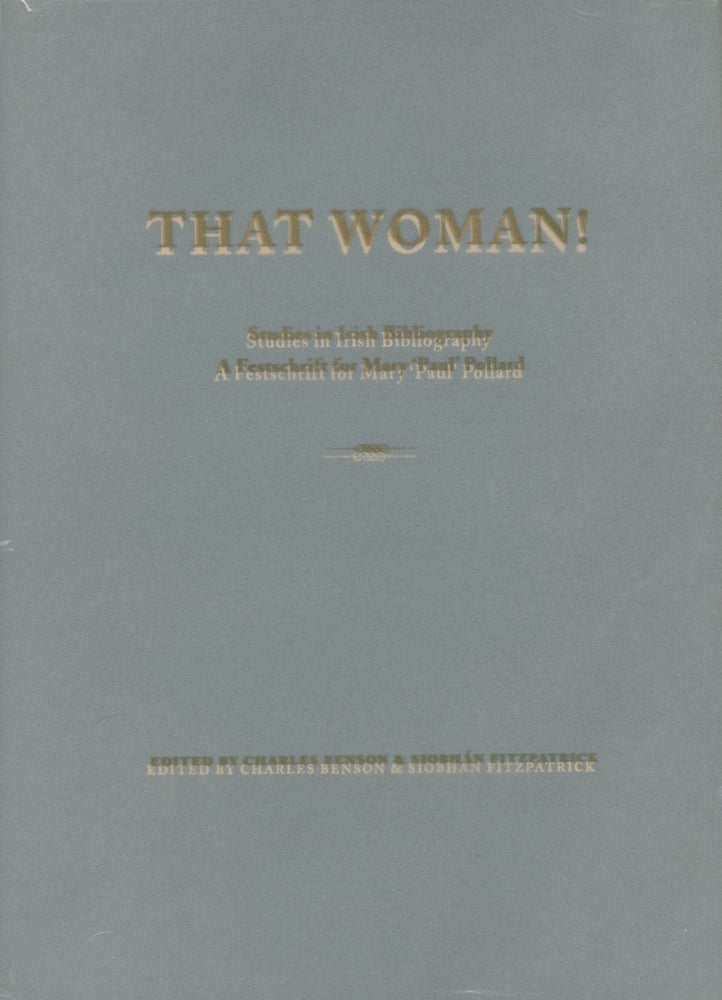 Item #z013621 That Woman! Studies in Irish Bibliography, A Festschrift for Mary 'Paul' Pollard. Charles Benson, Siobhán Fitzpatrick.