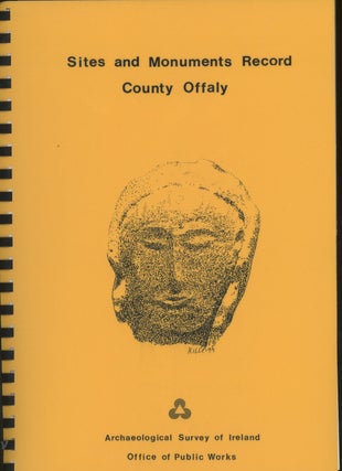 Item #z013629 Sites and Monuments Record, County Offaly, A List of Archaeological Sites and...
