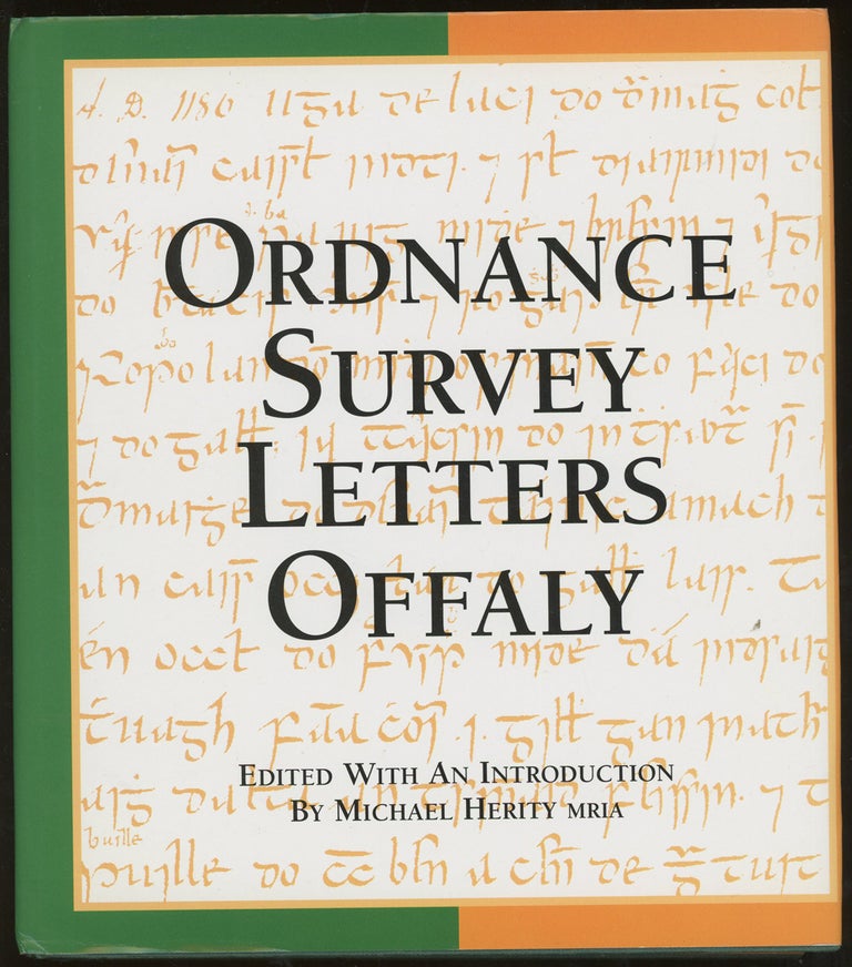 Item #z013703 Ordnance Survey Letters, Offaly: Letters Containing Information Relative to the Antiquities of King's County Collected During the Progress of the Ordnance Survey in 1837-38. Michael Herity.
