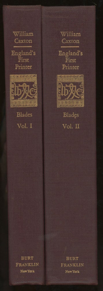 Item #z013728 The Life and Typography of William Caxton, England's First Printer, With Evidence of His Typographical Connection with Colard Mansion, The Printer at Bruges, Complete in Two Volumes. William Blades.