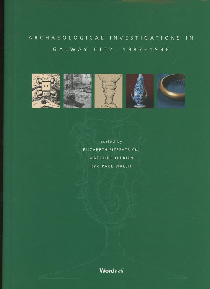 Item #z013731 Archaeological Investigations in Galway City, 1987-1998. Elizabeth Fitzpatrick, Paul Walsh Madeline O'Brien.