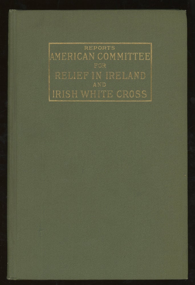 Item #z013798 Report of American Committee for Relief in Ireland and Irish White Cross. American Committee for Relief in Ireland.