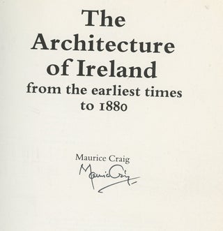 Item #z013887 The Architecture of Ireland: From the Earliest Times to 1800, Signed by Maurice...