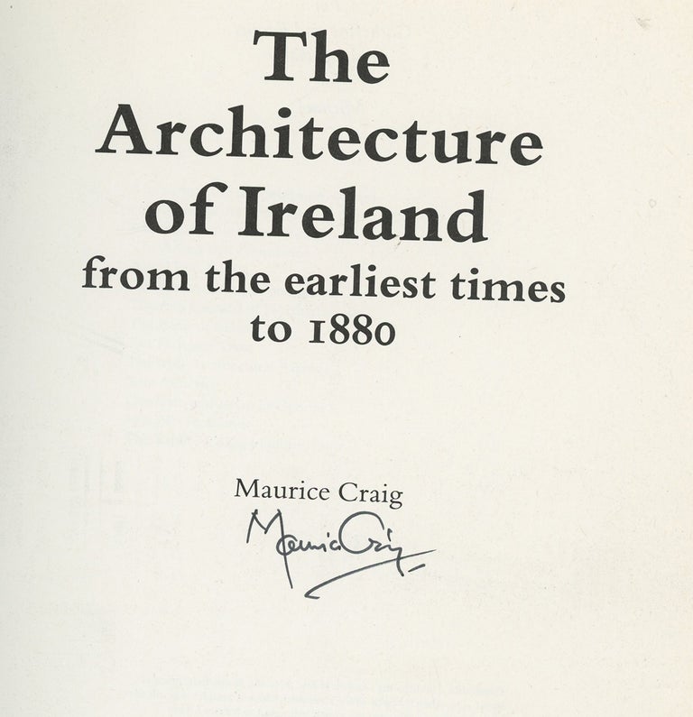Item #z013887 The Architecture of Ireland: From the Earliest Times to 1800, Signed by Maurice Craig. Maurice Craig.