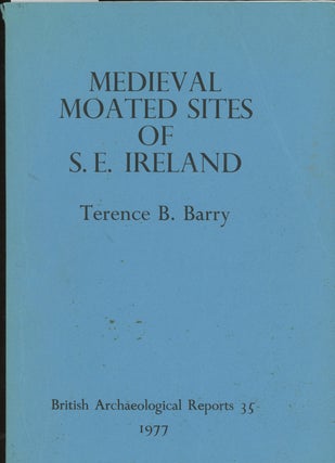Item #z013897 The Medieval Moated Sites of South-Eastern Ireland: Counties Carlow, Kilkenny,...