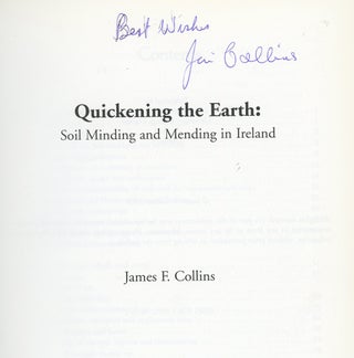 Item #z013902 Quickening the Earth, Soil Minding and Mending in Ireland, Signed by James Collins....
