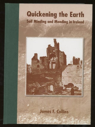 Quickening the Earth, Soil Minding and Mending in Ireland, Signed by James Collins