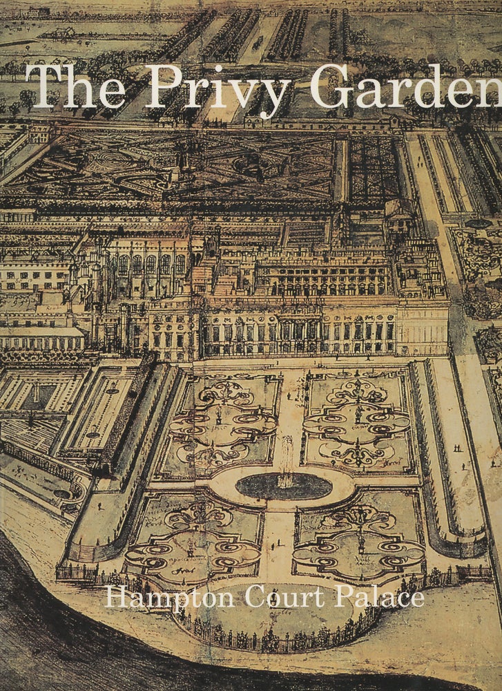 Item #z013985 The Privy Garden: The King's Privy Garden at Hampton Court Palace. Simon Thurley.