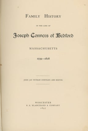 Item #z014040 Family History In The Line Of Joseph Convers of Bedford, Massachusetts, 1739-1828....