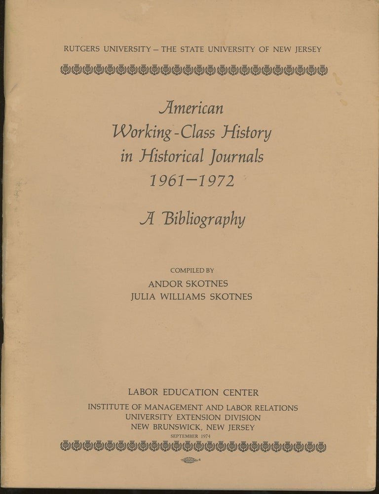 Item #z014051 American Working-Class History in Historical Journals, 1961-1972, A Bibliography. Andor Skotnes, Julia Williams Skotnes.