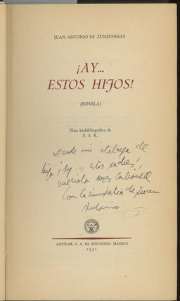 Item #z014097 Ay...Estos Hijos! Inscribed by Juan Antonio De Zunzunegui. Juan Antonio De Zunzunegui