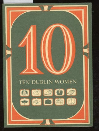 Item #z014188 Ten Dublin Women (Exhibition Catalogue). Monica Barnes, Medb Ruane