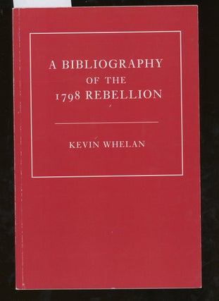 Item #z014189 A Bibliography of The 1798 Rebellion. Kevin Whelan