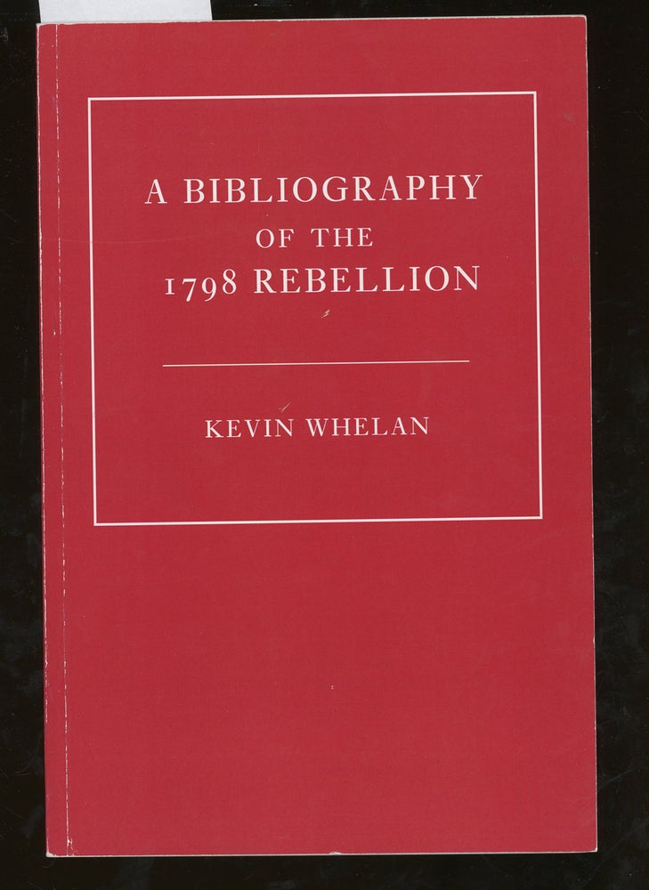 Item #z014189 A Bibliography of The 1798 Rebellion. Kevin Whelan.