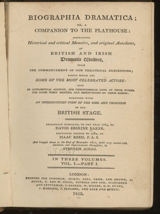Biographia Dramatica; Or, A Companion to the Playhouse: Containing Historical and Critical Memoirs, and Original Anecdotes of British and Irish Dramatic Writers... Complete in Three Volumes Bound as Two