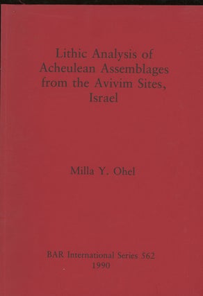 Item #z014326 Lithic Analysis of Acheulean Assemblages from the Avivim Sites, Israel (BAR...