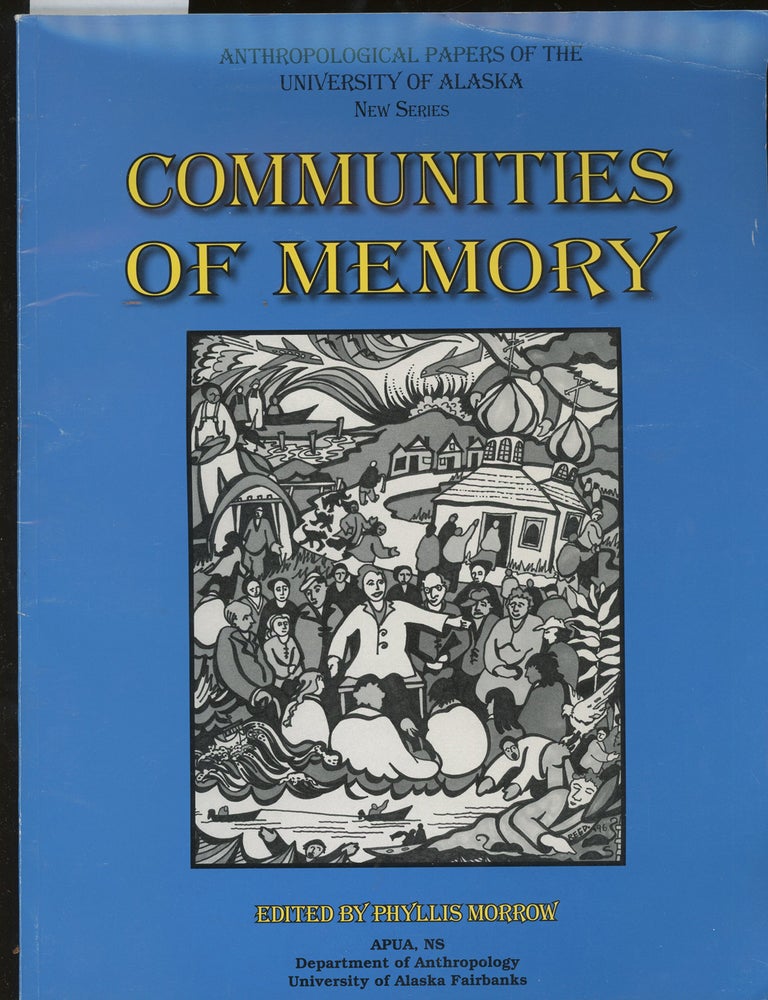Item #z014331 Communities of Memory, Anthropological Papers of the University of Alaska, Volume 3, Number 1, 2003. Phyllis Morrow.