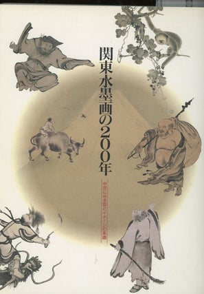 Item #z014509 Two Hundred Years of Ink-Painting in the Kanto Region, Lineage of Stylistic Models...