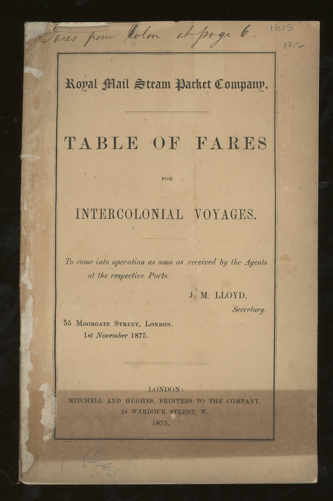 Item #z014581 Royal Mail Steam Packet Company Table of Fares For Intercolonial Voyages, 1875. Royal Mail Steam Packet Company.