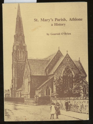 Item #z014801 St. Mary's Parish, Athlone: A History. Gearoid O'Brien