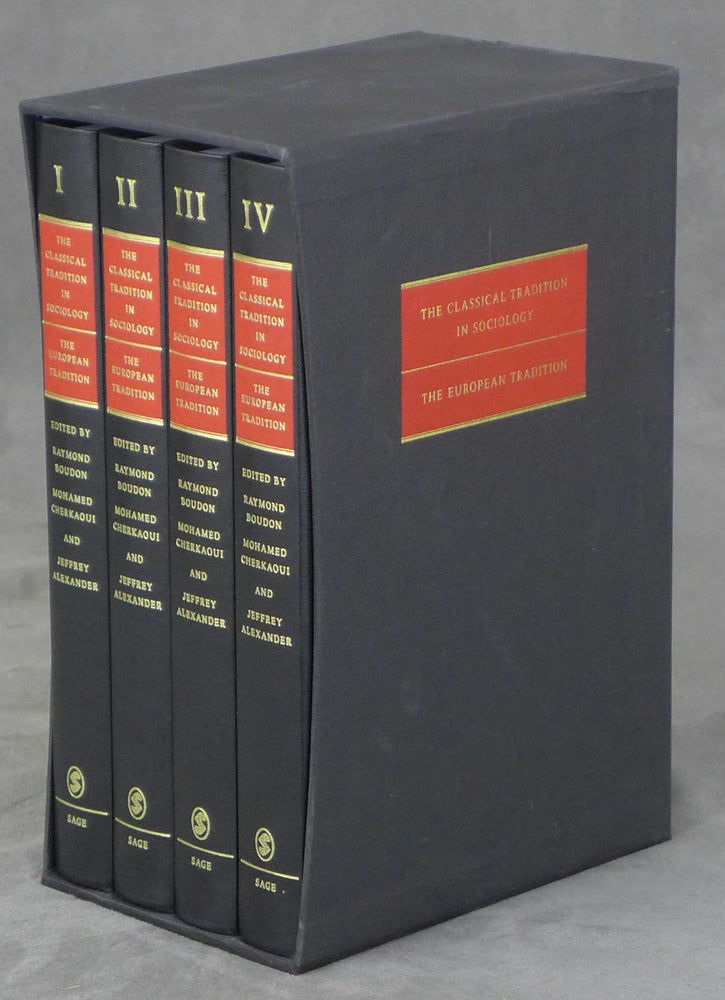 Item #z014859 The Classical Tradition in Sociology, The European Tradition. Complete in Four Volumes. Raymond Boudon, Jeffrey Alexander Mohamed Cherkaoui.
