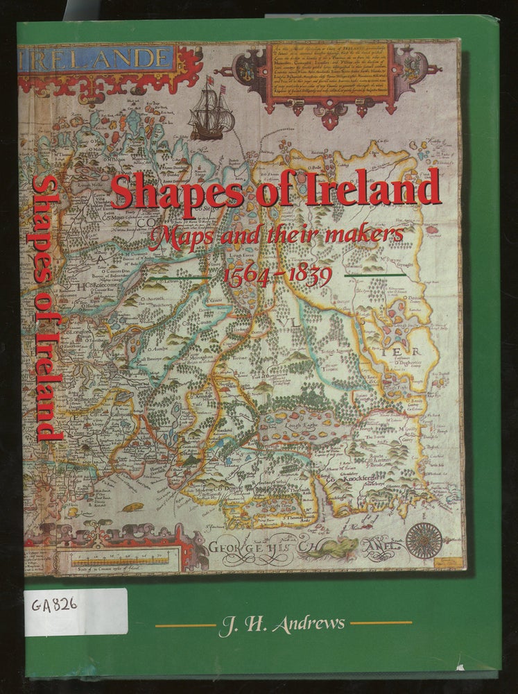 Item #z014897 Shapes of Ireland: Maps and Their Makers, 1564-1839. J. H. Andrews.