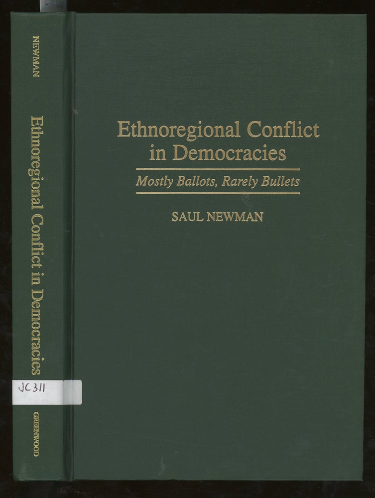 Item #z014906 Ethnoregional Conflict in Democracies: Mostly Ballots, Rarely Bullets (Contributions in Political Science). Saul Newman.