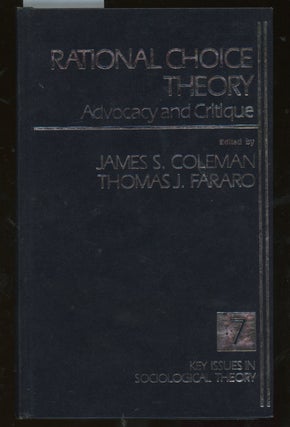 Item #z015007 Rational Choice Theory Advocacy and Critique, Thomas Fararo's Copy. Thomas J....