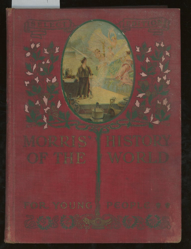 Item #z015019 Morris' History of the World For Young People For The Past One Hundred Years. Charles Morris.
