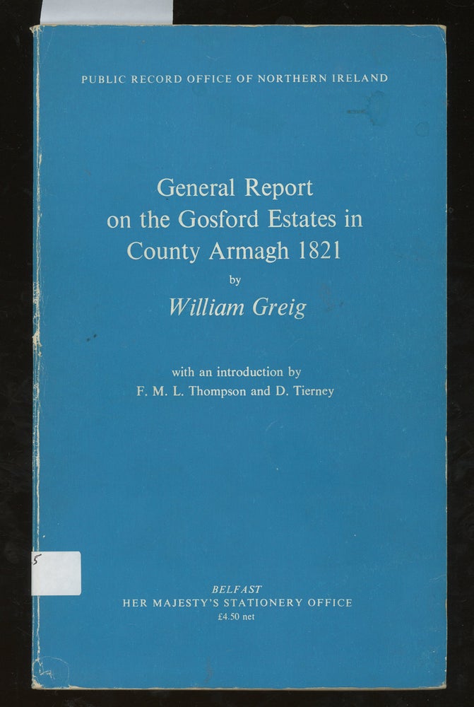 Item #z015032 General Report on the Gosford Estates in County Armagh, 1821 (Public Record Office of Northern Ireland). William Greig, D. Tierney F. M. L. Thompson.