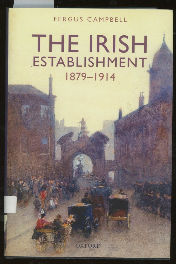 Item #z015056 The Irish Establishment, 1879-1914. Fergus Campbell.