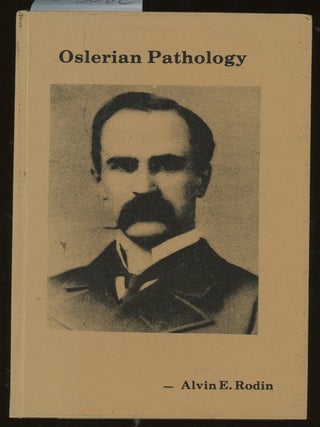 Item #z015082 Oslerian Pathology, An Assessment and Annotated Atlas of Museum Specimens. Alvin E....