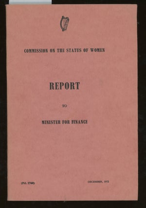 Item #z015101 Commission on the Status of Women, Report to Minister For Finance. Thekla J. Beere,...