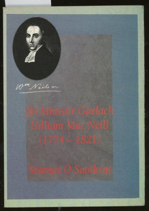 Item #z015112 An Ministir Gaelach Uilliam Mac Néill (1774-1821). Séamas Ó...