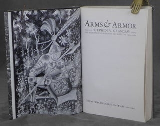 Arms and Armor: Essays by Stephen V. Grancsay From The Metropolitan Museum of Art Bulletin, 1920-1964