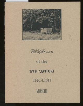 Item #z015174 Wildflowers of the 17th Century English Landscape, Inscribed by Paul Chidester....