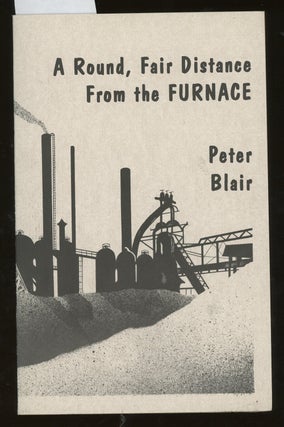 A Round, Fair Distance From the Furnace, SIGNED by Peter Blair