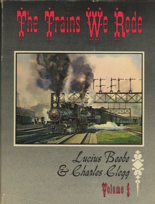 Item #z015265 The Trains We Rode, Volume I: Alton-New York Central (This Volume ONLY). Lucius...