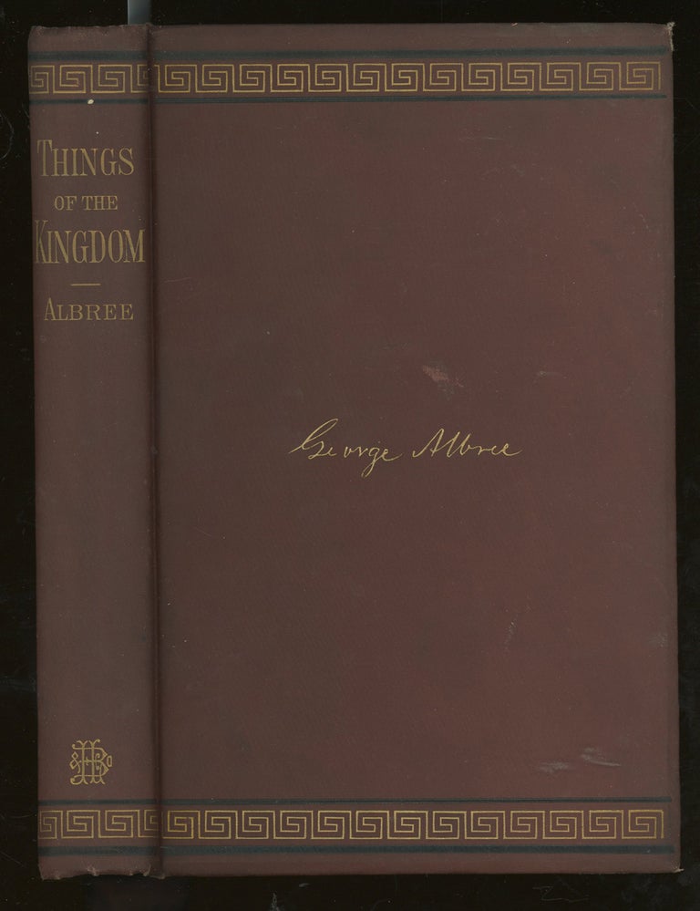 Item #z015332 Things of the Kingdom, A Series of Essays, Presentation Copy Signed to Judge Malcolm Hay from Albree's son Joseph. George Albree.