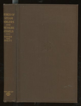 Item #z015340 The Design of Steam Boilers and Pressure Vessels. George B. Haven, George W. Swett
