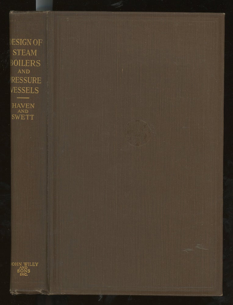 Item #z015340 The Design of Steam Boilers and Pressure Vessels. George B. Haven, George W. Swett.