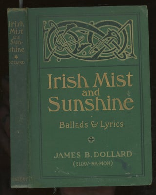 Item #z015348 Irish Mist and Sunshine, Ballads and Lyrics. James B. Dollard