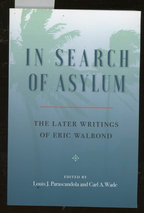 Item #z015388 In Search of Asylum: The Later Writings of Eric Walrond. Eric Walrond, Louis J....